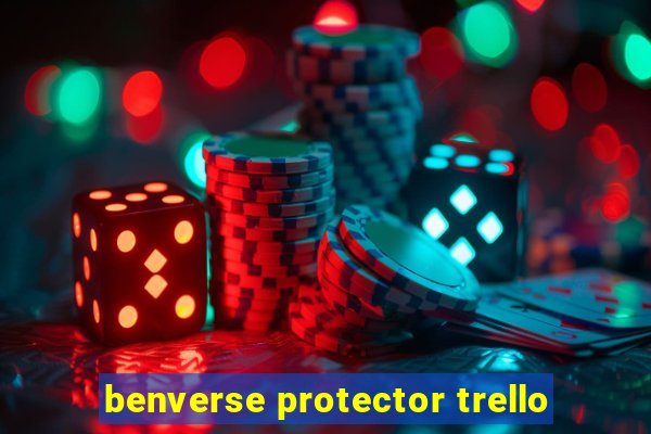 benverse protector trello